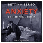 Anxiety Lib/E: A Philosophical History By Bettina Bergo, Donna Postel (Read by) Cover Image