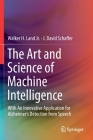 The Art and Science of Machine Intelligence: With an Innovative Application for Alzheimer's Detection from Speech By Walker H. Land Jr, J. David Schaffer Cover Image