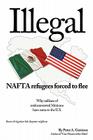 Illegal: NAFTA refugees forced to flee By Peter a. Geniesse Cover Image
