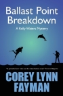 Ballast Point Breakdown: A Rolly Waters Mystery By Corey Lynn Fayman Cover Image