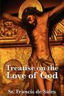 Treatise on the Love of God By St Francis De Sales Cover Image