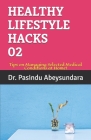 Healthy Lifestyle Hacks 02: Tips on Managing Selected Medical Conditions at Home! By Pasindu Abeysundara Cover Image