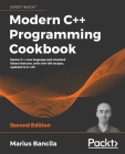Modern C++ Programming Cookbook - Second Edition By Marius Bancila Cover Image