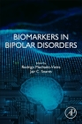 Biomarkers in Bipolar Disorders By Rodrigo Machado-Vieira (Editor), Jair Soares (Editor) Cover Image