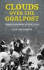 Clouds over the Goalpost: Gambling, Assassination, and the NFL in 1963 By Lew Freedman Cover Image