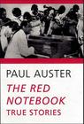 The Red Notebook: True Stories By Paul Auster Cover Image