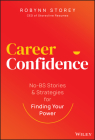 Career Confidence: No-Bs Stories and Strategies for Finding Your Power Cover Image