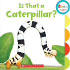 Is That a Caterpillar? (Rookie Toddler) By Scholastic Cover Image