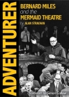 Adventurer: Bernard Miles and the Mermaid Theatre Cover Image
