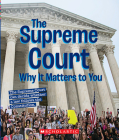 The Supreme Court: Why it Matters to You (A True Book: Why It Matters) (A True Book (Relaunch)) By Liz Sonneborn Cover Image