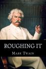 Roughing It By Mark Twain Cover Image