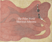 The Polar World By Shuvinai Ashoona (Artist), Andrew Hunter Cover Image