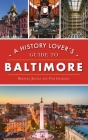History Lover's Guide to Baltimore Cover Image