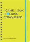 2023 I Came. I Saw. I F*cking Conquered. Planner: August 2022-December 2023 (Calendars & Gifts to Swear By) By Sourcebooks Cover Image
