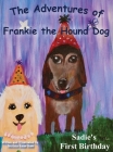 The Adventures of Frankie The Hound Dog: Sadie's First Birthday By Patricia Anne Rose, Patricia Anne Rose (Illustrator) Cover Image