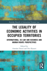 The Legality of Economic Activities in Occupied Territories: International, EU Law and Business and Human Rights Perspectives (Routledge Research in International Economic Law) Cover Image