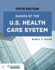 Basics of the U.S. Health Care System By Nancy J. Niles Cover Image