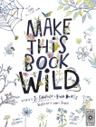 Make This Book Wild By Fiona Danks, Jo Schofield Cover Image