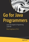 Go for Java Programmers: Learn the Google Go Programming Language Cover Image