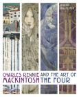Charles Rennie Mackintosh and the Art of the Four By Roger Billcliffe Cover Image