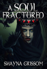 A Soul Fractured (The Soul Series) By Shayna Grissom Cover Image