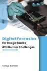 Digital Forensics for Image Source Attribution Challenges Cover Image