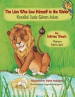 The Lion Who Saw Himself in the Water / Kendini Suda Gören Aslan: Bilingual English-Turkish Edition / İngilizce-Türkçe İki Dilli Baskı Cover Image