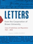 Letters from the Corporation of Brown University: Lives of Usefulness and Reputation, 1764 - 2023 Cover Image