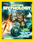 National Geographic Kids Everything Mythology: Begin Your Quest for Facts, Photos, and Fun Fit for Gods and Goddesses By Blake Hoena Cover Image