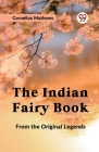 The Indian Fairy Book FROM THE ORIGINAL LEGENDS Cover Image
