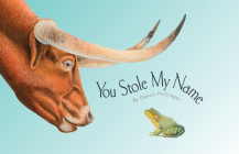 You Stole My Name: The Curious Case of Animals with Shared Names (Picture Book) By Dennis McGregor, Blue Star Press (Producer) Cover Image