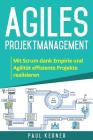 Agiles Projektmanagement: Mit Scrum dank Empirie und Agilität effiziente Projekte realisieren. Cover Image