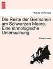 Die Reste Der Germanen Am Schwarzen Meere. Eine Ethnologische Untersuchung. Cover Image
