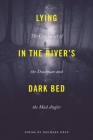 Lying in the River's Dark Bed: The Confluence of the Deadman and the Mad Angler (Made in Michigan Writers) By Michael Delp Cover Image