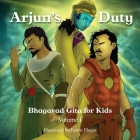 Gita for Kids, Volume I: Arjun's Duty By Simit Patel (Adapted by), Kevin Flager (Illustrator) Cover Image
