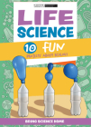 Life Science: 10 Fun Projects about Biology Cover Image