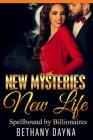 New Mysteries, New Life By Bethany Dayna Cover Image