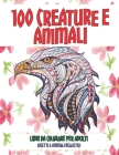 Libri da colorare per adulti - Insetti e animali realistici - 100 creature e Animali Cover Image