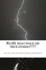 Why God doesn't keep or take church attendance: Why God doesn't keep or take church attendance By God Jesus Christ Holy Spirit, Joseph Florian Galbicka Cover Image