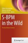 S-Bpm in the Wild: Practical Value Creation By Albert Fleischmann (Editor), Werner Schmidt (Editor), Christian Stary (Editor) Cover Image