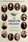 The Forgotten Presidents: Their Untold Constitutional Legacy By Michael J. Gerhardt Cover Image