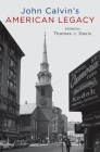 John Calvin's American Legacy By Thomas Davis Cover Image
