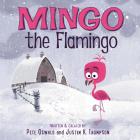 Mingo the Flamingo By Pete Oswald, Pete Oswald (Illustrator), Justin K. Thompson, Justin K. Thompson (Illustrator) Cover Image