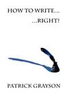 How to Write - Right! By Patrick Grayson Cover Image