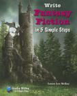 Write Fantasy Fiction in 5 Simple Steps (Creative Writing in 5 Simple Steps) Cover Image