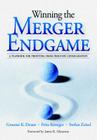 Winning the Merger Endgame: A Playbook for Profiting from Industry Consolidation: A Playbook for Profiting from Industry Consolidation By Graeme Deans, Fritz Kroeger, Stefan Zeisel Cover Image