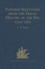Further Selections from the Tragic History of the Sea, 1559-1565: Narratives of the Shipwrecks of the Portuguese East Indiamen Aguia and Garça (1559), (Hakluyt Society) By C. R. Boxer (Editor) Cover Image
