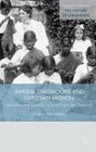 Imperial Childhoods and Christian Mission: Education and Emotions in South India and Denmark (Palgrave Studies in the History of Childhood) By K. Vallgårda Cover Image