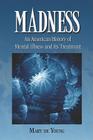 Madness: An American History of Mental Illness and Its Treatment By Mary de Young Cover Image