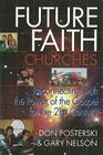 Future Faith Churches: Reconnecting with the Power of the Gospel for the 21st Century By Gary Nelson, Don Posterski Cover Image